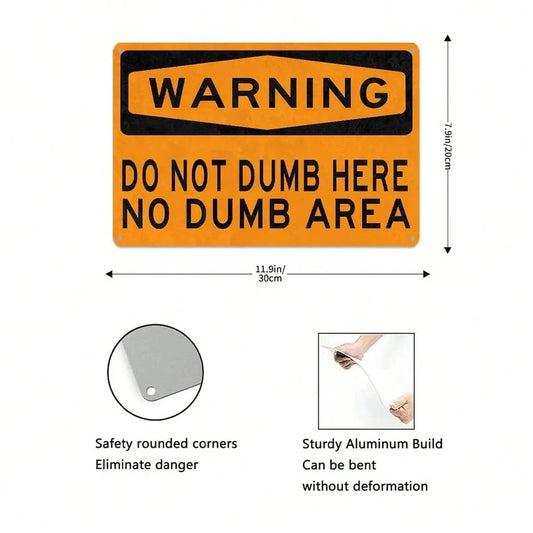 "Do Not Dumb Here" Humorous Aluminum Warning Sign | Wall Decor