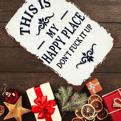 This Is My Happy Place Don’t F*ck It Up Metal Sign – Funny Garden Wall Decor