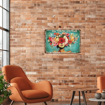 Grow Through Floral Woman Vintage Metal Wall Sign