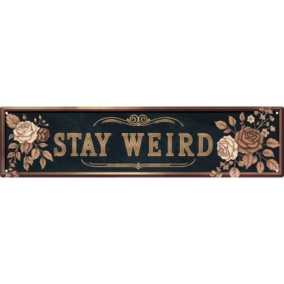 Stay Weird Vintage Rose Metal Sign | Quirky Gothic Wall Decor 🖤
