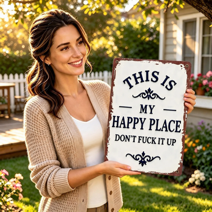 This Is My Happy Place Don’t F*ck It Up Metal Sign – Funny Garden Wall Decor