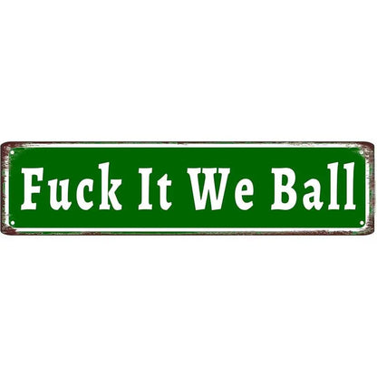 Fuck It We Ball Aluminum Funny Street Sign