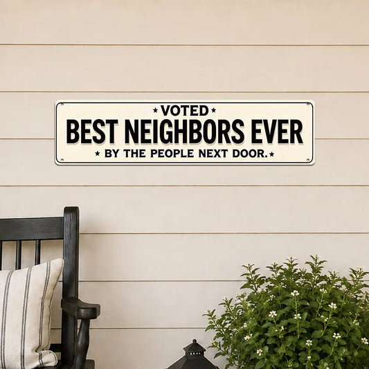 Funny Best Neighbors Ever Aluminium Plaque Sign