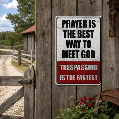 "Prayer is The Best Way to Meet God" No Trespassing Metal Sign