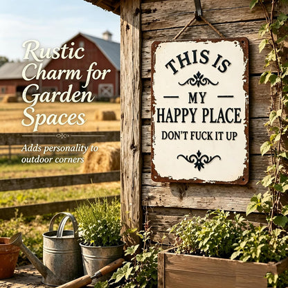 This Is My Happy Place Don’t F*ck It Up Metal Sign – Funny Garden Wall Decor