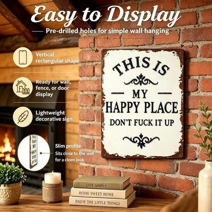 This Is My Happy Place Don’t F*ck It Up Metal Sign – Funny Garden Wall Decor