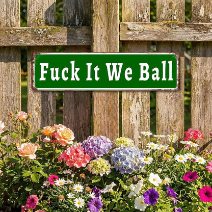 Fuck It We Ball Aluminum Funny Street Sign