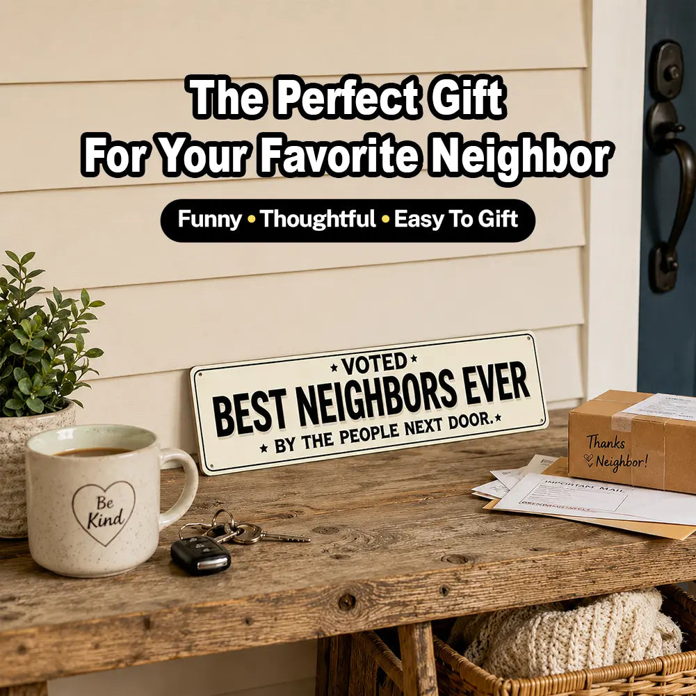 Funny Best Neighbors Ever Aluminium Plaque Sign