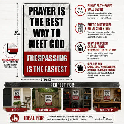 "Prayer is The Best Way to Meet God" No Trespassing Metal Sign