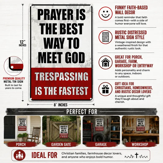 "Prayer is The Best Way to Meet God" No Trespassing Metal Sign