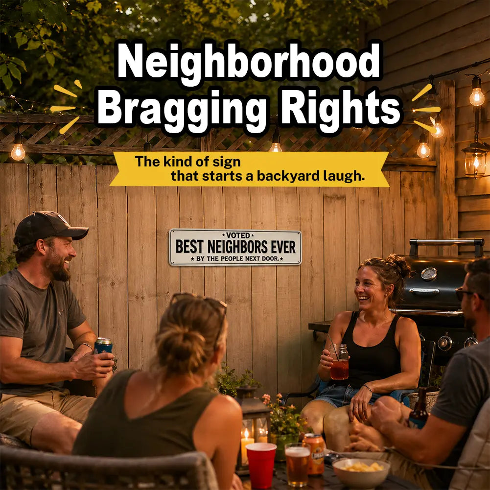 Funny Best Neighbors Ever Aluminium Plaque Sign