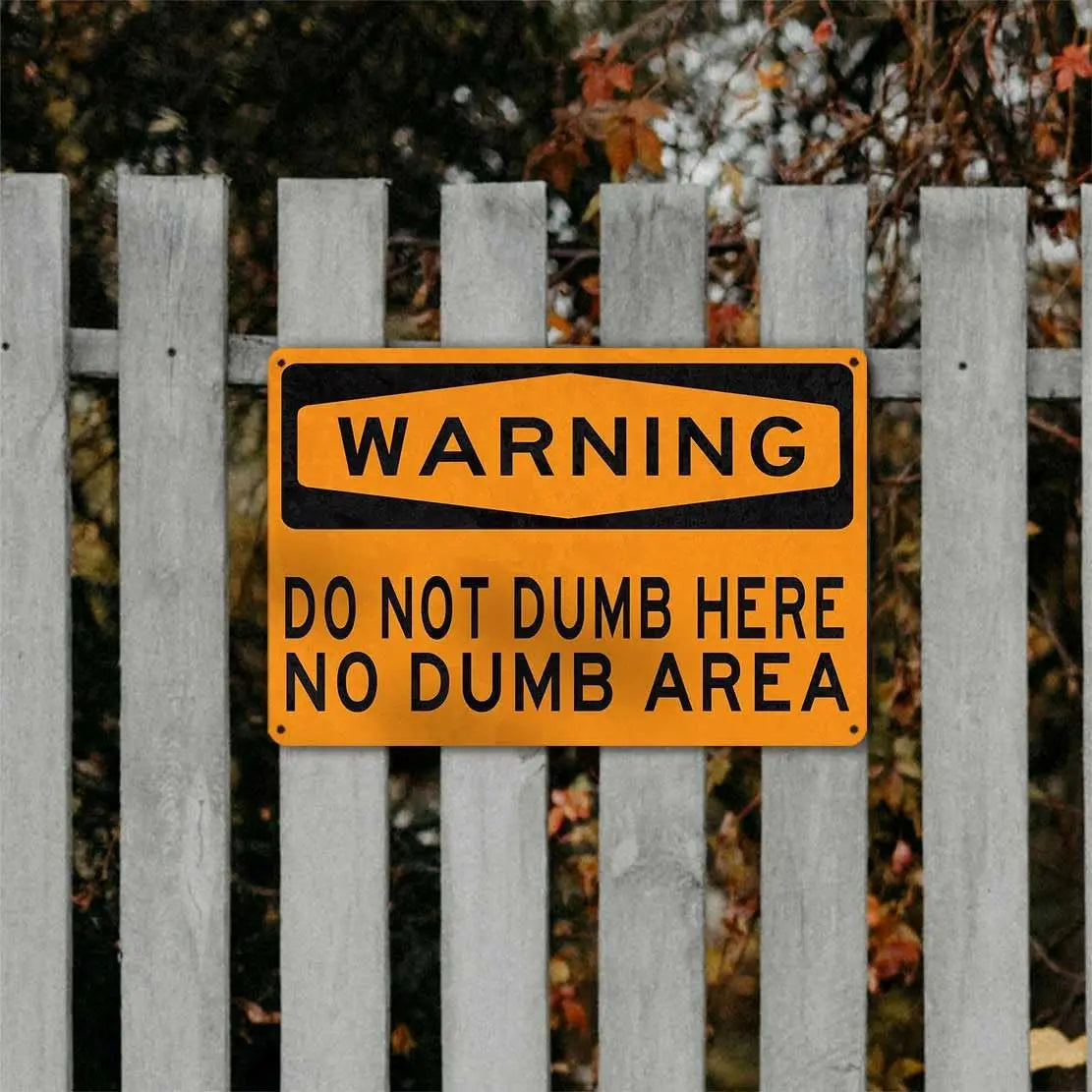 "Do Not Dumb Here" Humorous Aluminum Warning Sign | Wall Decor