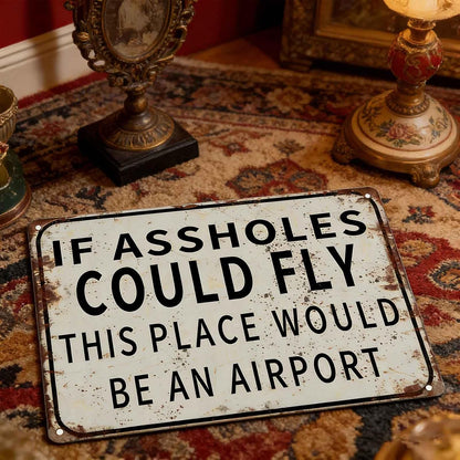 Retro style tin sign - If assholes could fly this place would be an airport