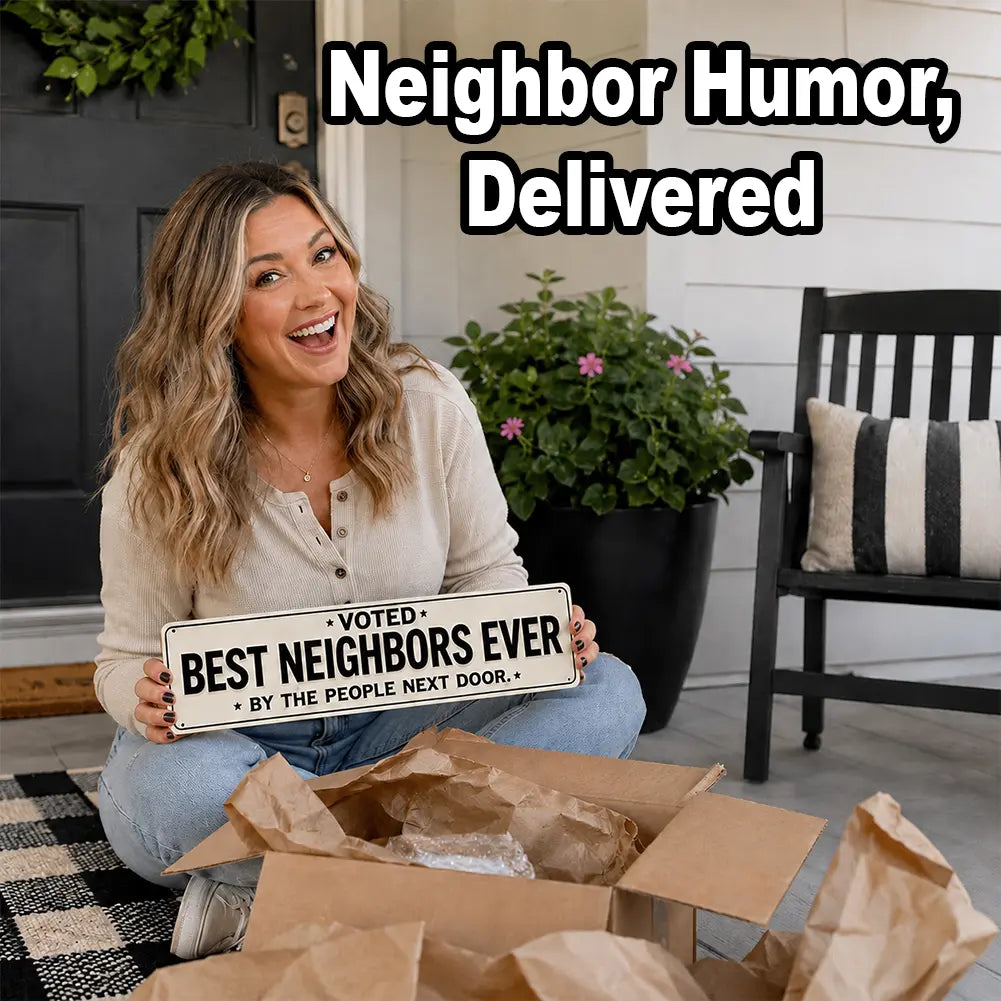 Funny Best Neighbors Ever Aluminium Plaque Sign