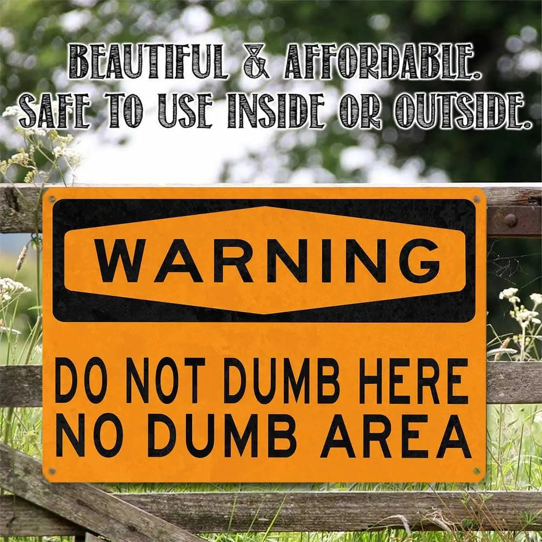 "Do Not Dumb Here" Humorous Aluminum Warning Sign | Wall Decor