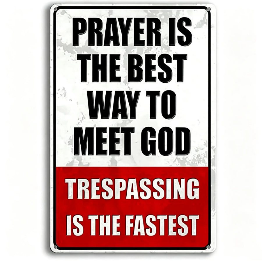 "Prayer is The Best Way to Meet God" No Trespassing Metal Sign