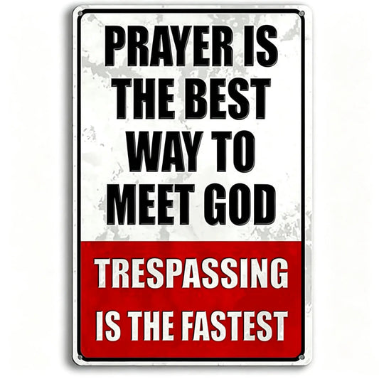 "Prayer is The Best Way to Meet God" No Trespassing Metal Sign