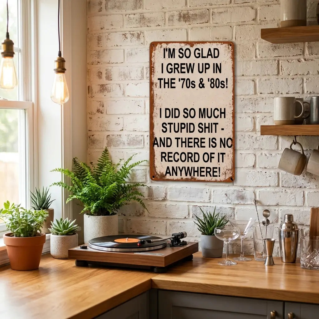I'm So Glad I Grew Up in the '70s & '80s – Funny Vintage Metal Wall Sign