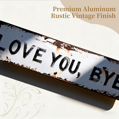 Love You, Bye Vintage Metal Wall Sign