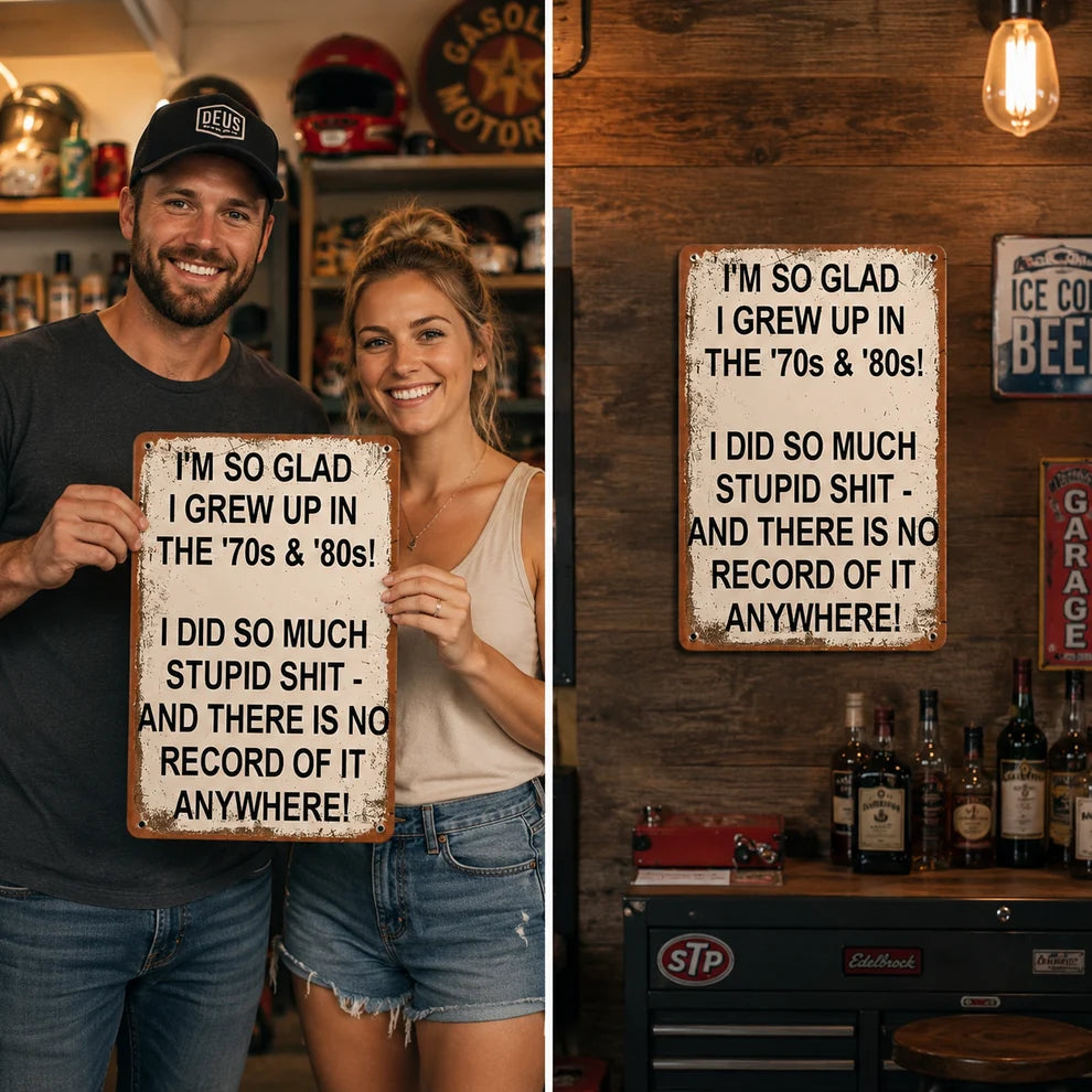 I'm So Glad I Grew Up in the '70s & '80s – Funny Vintage Metal Wall Sign
