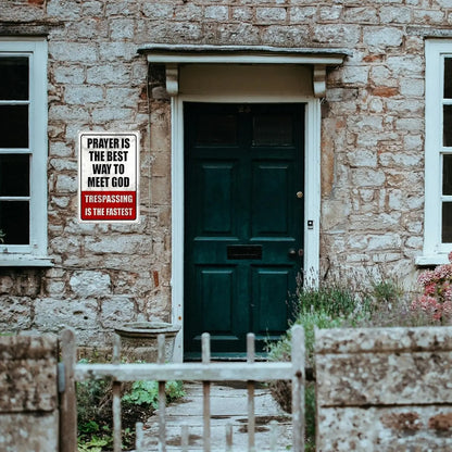 "Prayer is The Best Way to Meet God" No Trespassing Metal Sign