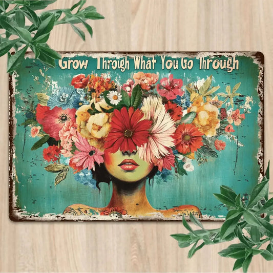 Grow Through Floral Woman Vintage Metal Wall Sign