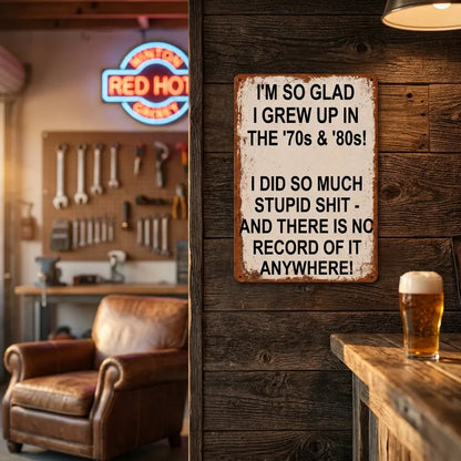 I'm So Glad I Grew Up in the '70s & '80s – Funny Vintage Metal Wall Sign