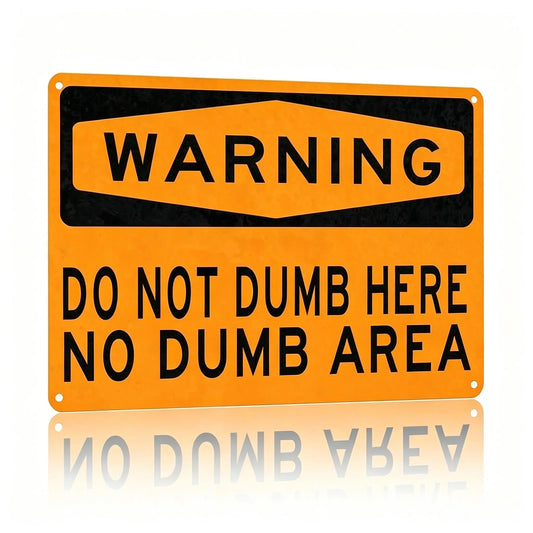 "Do Not Dumb Here" Humorous Aluminum Warning Sign | Wall Decor