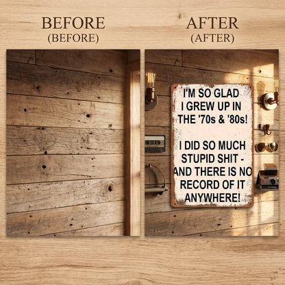 I'm So Glad I Grew Up in the '70s & '80s – Funny Vintage Metal Wall Sign